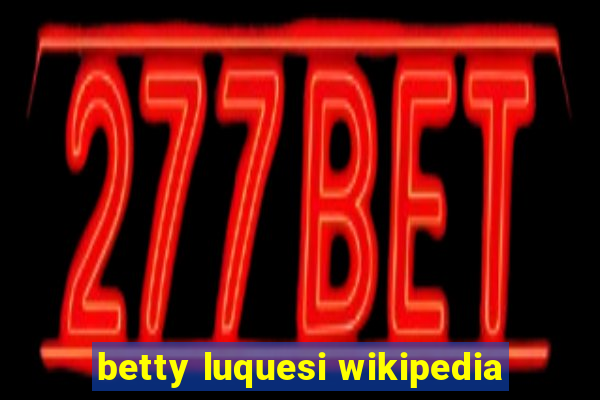 betty luquesi wikipedia